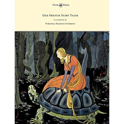 Old French Fairy Tales - Illustrated by Virginia Frances Sterrett - by  Comtesse De Segur (Hardcover)