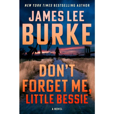 Don't Forget Me, Little Bessie - by James Lee Burke