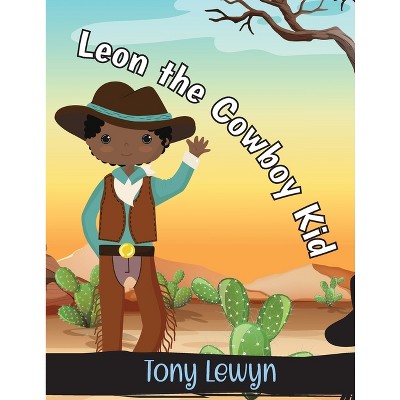 Leon the Cowboy Kid - by  Tony Lewyn (Paperback)