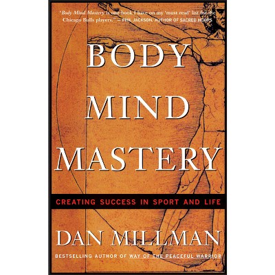 Body Mind Mastery - 3rd Edition by  Dan Millman (Paperback)