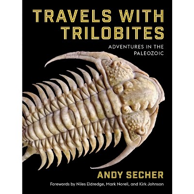 Travels with Trilobites - by  Andy Secher (Hardcover)