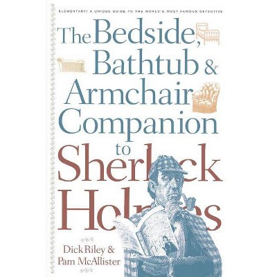 Bedside, Bathtub & Armchair Companion to Sherlock Holmes - (Bedside, Bathtub & Armchair Companions) by  Dick Riley & Pam McAllister (Paperback)