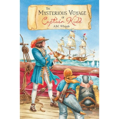 The Mysterious Voyage of Captain Kidd - by  A B C Whipple (Paperback)