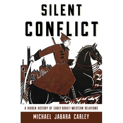 Silent Conflict - by  Michael Jabara Carley (Paperback)