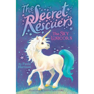 The Sky Unicorn - (Secret Rescuers) by  Paula Harrison (Hardcover)