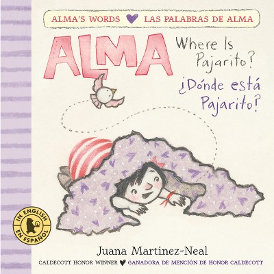 Alma, Where Is Pajarito?/Alma, ¿Dónde Está Pajarito? - (Alma's Words/Las Palabras de Alma) by  Juana Martinez-Neal (Board Book)