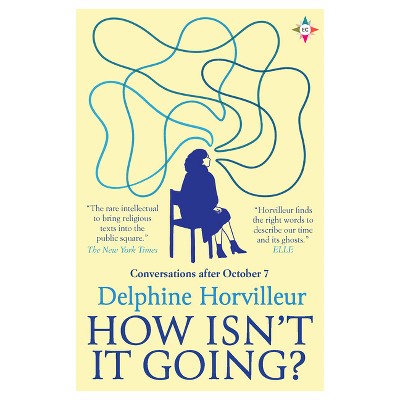 How Isn't It Going? - by  Delphine Horvilleur (Paperback)