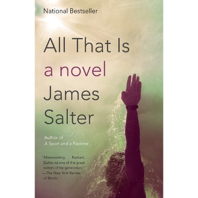 All That Is - (Vintage International) by  James Salter (Paperback)
