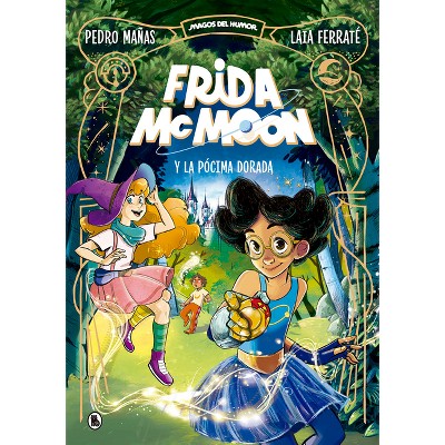 Frida McMoon Y La Pócima Dorada / Frida McMoon and the Golden Potion - by  Pedro Mañas (Hardcover)