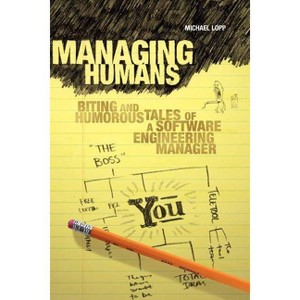 Managing Humans - by  Michael Lopp (Paperback) - 1 of 1