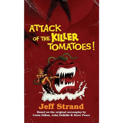 Attack of the Killer Tomatoes - by  Jeff Strand (Paperback)