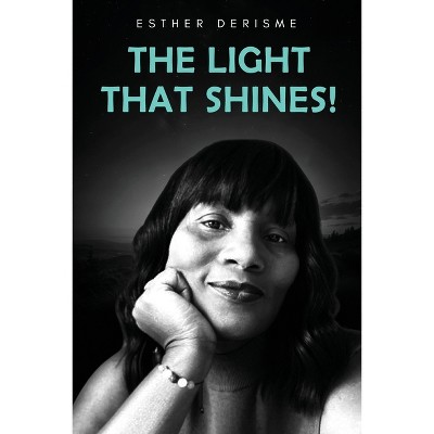 The Light that Shines! - by  Esther Derisme (Paperback)