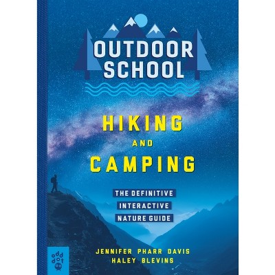 Outdoor School: Hiking and Camping - by  Jennifer Pharr Davis & Haley Blevins (Paperback)