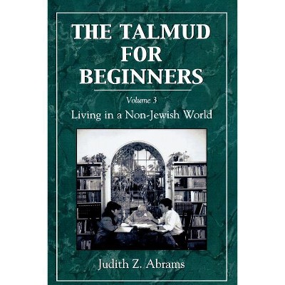 Talmud for Beginners - by  Judith Z Abrams (Paperback)