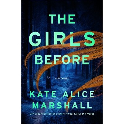 The Girls Before - by  Kate Alice Marshall (Hardcover)