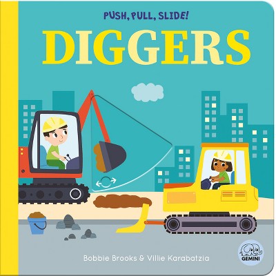 Push, Pull, Slide! Diggers - (Push Pull Slide) by  Bobbie Brooks (Board Book)