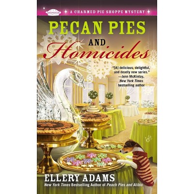 Pecan Pies and Homicides - (Charmed Pie Shoppe Mystery) by  Ellery Adams (Paperback)