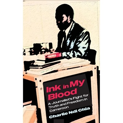 Ink in My Blood - by  Charlie Ndi Chia (Paperback)