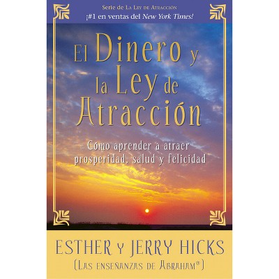 El Dinero Y La Ley de Atraccion - by  Esther Hicks & Jerry Hicks (Paperback)