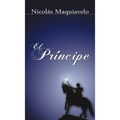 El Principe / The Prince - by Niccolo Machiavelli & Nicolas Maquiavelo