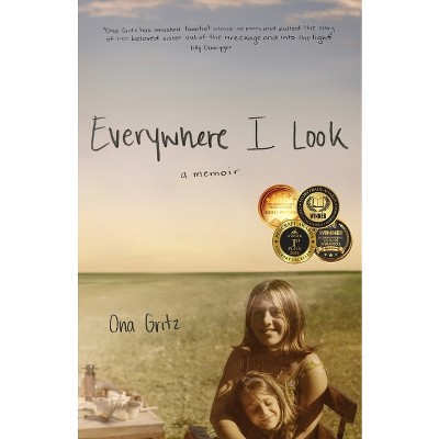 Everywhere I Look - by Ona Gritz