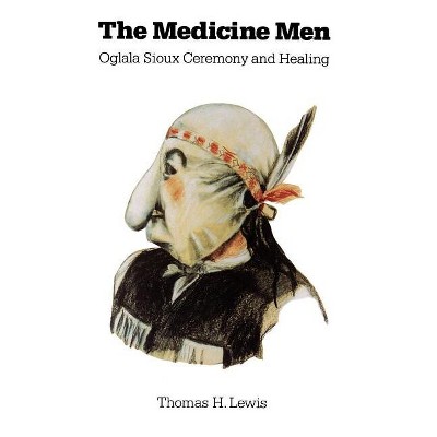 The Medicine Men - (Studies in the Anthropology of North American Indians) by  Thomas H Lewis (Paperback)