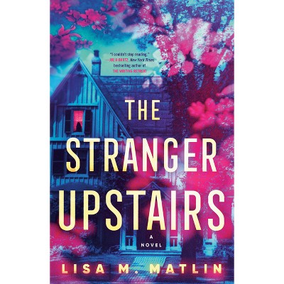 The Stranger Upstairs - by  Lisa M Matlin (Paperback)