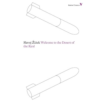 Welcome to the Desert of the Real - (Radical Thinkers) by  Slavoj Zizek (Paperback)