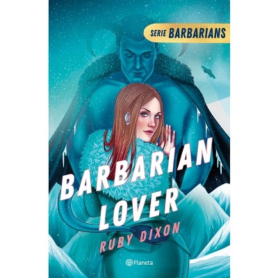 Barbarian Lover (Ice Planet Barbarians 3) - by  Ruby Dixon (Paperback)