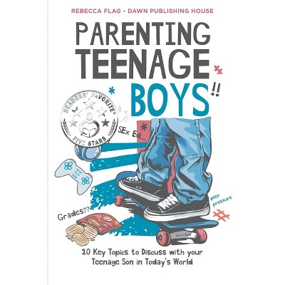 Parenting Teenage Boys - by  Rebecca Flag (Paperback)