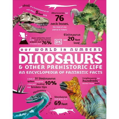 Our World in Numbers Dinosaurs & Other Prehistoric Life - (DK Oour World in Numbers) by  DK (Hardcover)