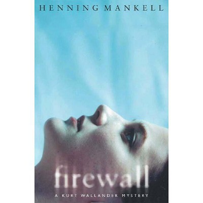 Firewall - (Kurt Wallander Mysteries (Hardcover)) by  Henning Mankell (Hardcover)