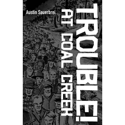 Trouble! at Coal Creek - by Austin Sauerbrei