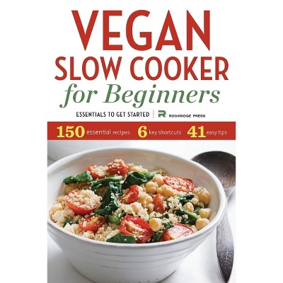 Vegan Slow Cooker for Beginners - by  Rockridge Press (Paperback)