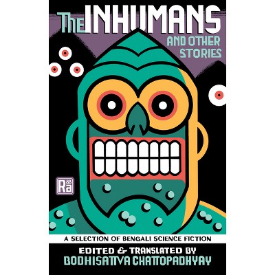 The Inhumans and Other Stories - (Mit Press / Radium Age) by  Bodhisattva Chattopadhyay (Paperback)