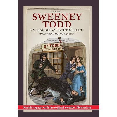 Sweeney Todd, The Barber of Fleet-Street; Vol. II - by  James Malcolm Rymer & Thomas Preskett Prest (Hardcover)