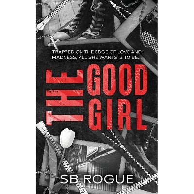 The Good Girl - by  Sb Rogue (Paperback)