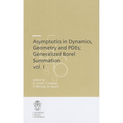 Asymptotics in Dynamics, Geometry and Pdes; Generalized Borel Summation - by  Ovidiu Costin & Frédéric Fauvet & Frédéric Menous & David Sauzin