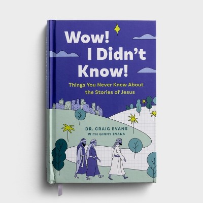 Wow! I Didn't Know! Things You Never Knew about the Stories of Jesus - by  Craig Evans & Ginny Evans (Hardcover)