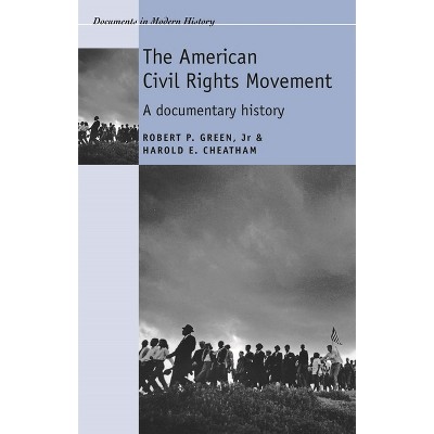 The American Civil Rights Movement - (Documents in Modern History) by  Robert Green & Harold Cheatham (Paperback)
