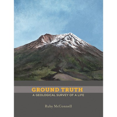 Ground Truth - by  Ruby McConnell (Paperback)