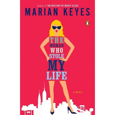 The Woman Who Stole My Life - by  Marian Keyes (Paperback)