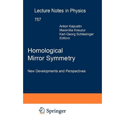 Homological Mirror Symmetry - (Lecture Notes in Physics) by  Anton Kapustin & Maximilian Kreuzer & Karl-Georg Schlesinger (Hardcover)