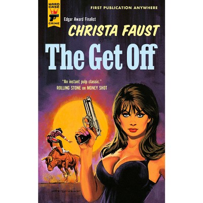 The Get Off - (Angel Dare) by  Christa Faust (Paperback)
