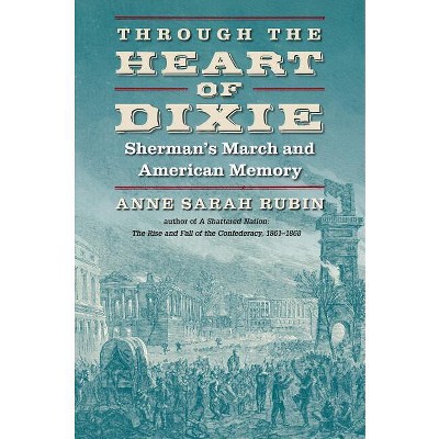 Through the Heart of Dixie - (Civil War America) by  Anne Sarah Rubin (Paperback)