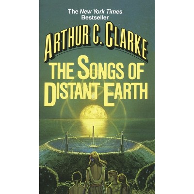 The Songs of Distant Earth - by  Arthur C Clarke (Paperback)