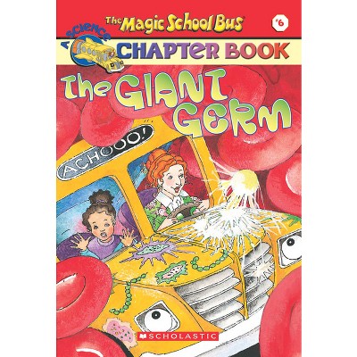 The Giant Germ (the Magic School Bus Chapter Book #6) - (Magic School Bus, a Science Chapter Book) by  Eva Moore & Joanna Cole (Paperback)