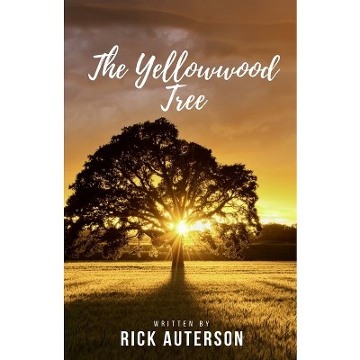 The Yellowwood Tree - by  Rick Auterson (Paperback)