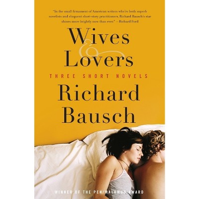 Wives & Lovers - by  Richard Bausch (Paperback)
