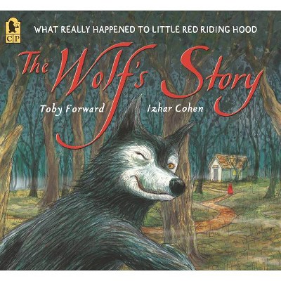 The Wolf's Story - by  Toby Forward (Paperback)
